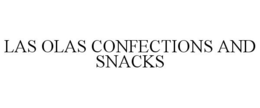 LAS OLAS CONFECTIONS AND SNACKS trademark