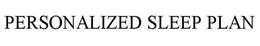 PERSONALIZED SLEEP PLAN trademark