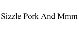 SIZZLE PORK AND MMM trademark