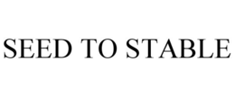 SEED TO STABLE trademark
