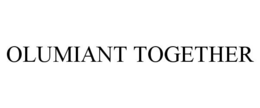 OLUMIANT TOGETHER trademark