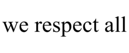 WE RESPECT ALL trademark