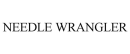 NEEDLE WRANGLER trademark