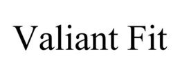 VALIANT FIT trademark