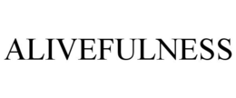 ALIVEFULNESS trademark