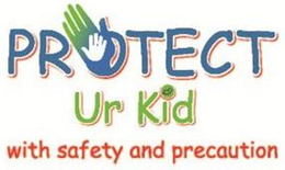 PROTECT UR KID WITH SAFETY AND PRECAUTION trademark