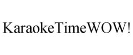 KARAOKETIMEWOW! trademark