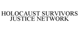HOLOCAUST SURVIVORS JUSTICE NETWORK trademark