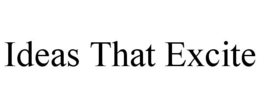 IDEAS THAT EXCITE trademark