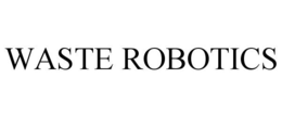 WASTE ROBOTICS trademark