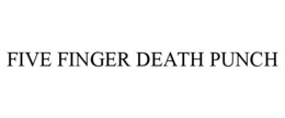 FIVE FINGER DEATH PUNCH trademark