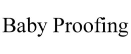 BABY PROOFING trademark