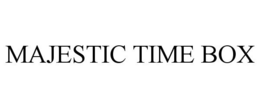 MAJESTIC TIME BOX trademark