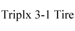 TRIPLX 3-1 TIRE trademark