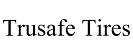 TRUSAFE TIRES trademark