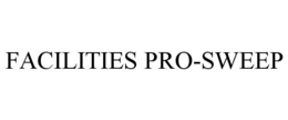 FACILITIES PRO-SWEEP trademark