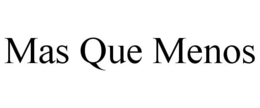 MAS QUE MENOS trademark