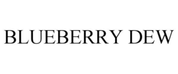 BLUEBERRY DEW trademark