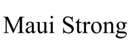 MAUI STRONG trademark