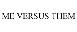 ME VERSUS THEM trademark