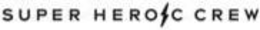 THE SUPER HEROIC CREW trademark