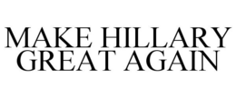 MAKE HILLARY GREAT AGAIN trademark