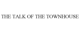 THE TALK OF THE TOWNHOUSE trademark