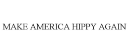 MAKE AMERICA HIPPY AGAIN trademark