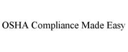 OSHA COMPLIANCE MADE EASY trademark