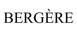 BERGÈRE trademark