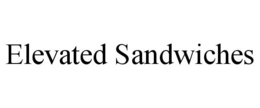 ELEVATED SANDWICHES trademark