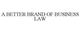 A BETTER BRAND OF BUSINESS LAW trademark