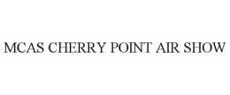 MCAS CHERRY POINT AIR SHOW trademark
