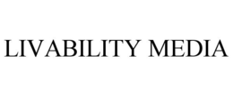 LIVABILITY MEDIA trademark