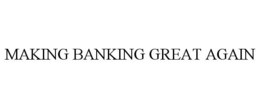 MAKING BANKING GREAT AGAIN trademark