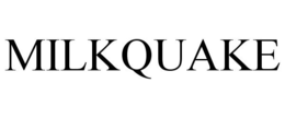 MILKQUAKE trademark