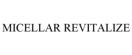 MICELLAR REVITALIZE trademark