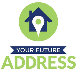 YOUR FUTURE ADDRESS trademark