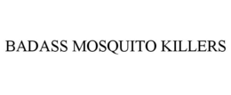 BADASS MOSQUITO KILLERS trademark