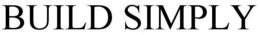 BUILD SIMPLY trademark