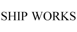 SHIP WORKS trademark