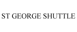 ST GEORGE SHUTTLE trademark