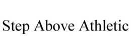 STEP ABOVE ATHLETIC trademark