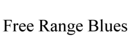 FREE RANGE BLUES trademark
