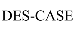 DES-CASE trademark