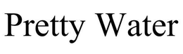PRETTY WATER trademark