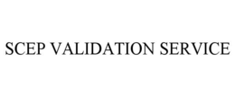 SCEP VALIDATION SERVICE trademark