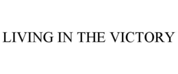 LIVING IN THE VICTORY trademark