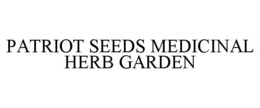 PATRIOT SEEDS MEDICINAL HERB GARDEN trademark