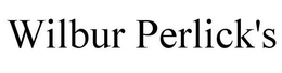 WILBUR PERLICK'S trademark